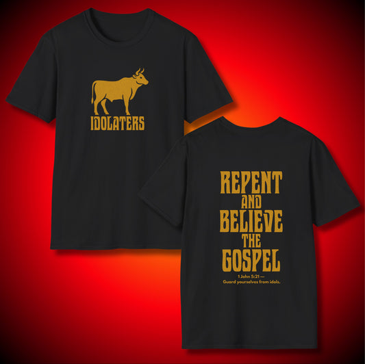 “Idolatry” Golden Calf Graphic Tee | Repent And Believe The Gospel | 1 John 5:21 (NASB) | Unisex